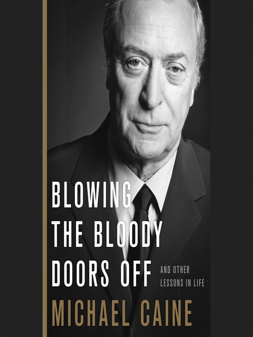 Title details for Blowing the Bloody Doors Off by Michael Caine - Wait list